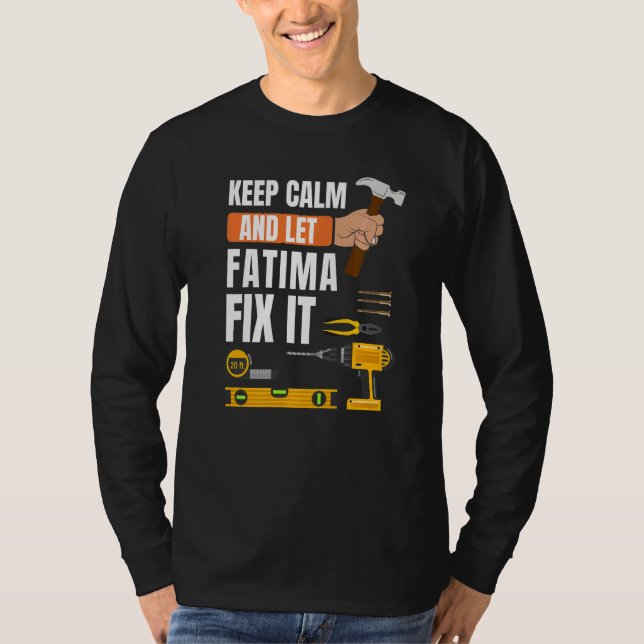 Behalt Calm und Lass Fatima Fix It Handyman Constr T-Shirt (Vorderseite)