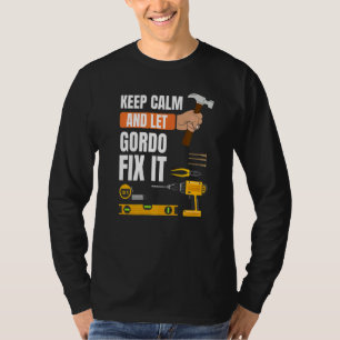 Behalt Calm und Lass Gordo Fix It Handyman Constru T-Shirt