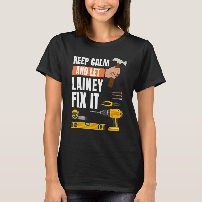 Behalt Calm und Lass Lainey Fix It Handyman Constr T-Shirt (Vorderseite)