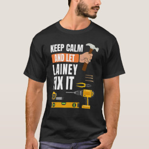 Behalt Calm und Lass Lainey Fix It Handyman Constr T-Shirt