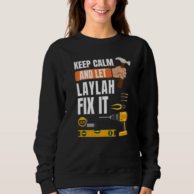 Behalt Calm und Lass Laylah Fix It Handyman Constr Sweatshirt (Vorderseite)