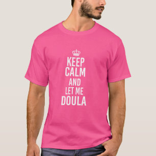 Behalt Calm und lass mir Doula Midwomen Birth Assi T-Shirt