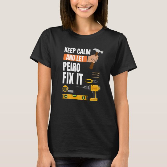Behalt Calm und Lass Peiro Fix It Handyman Constru T-Shirt (Vorderseite)