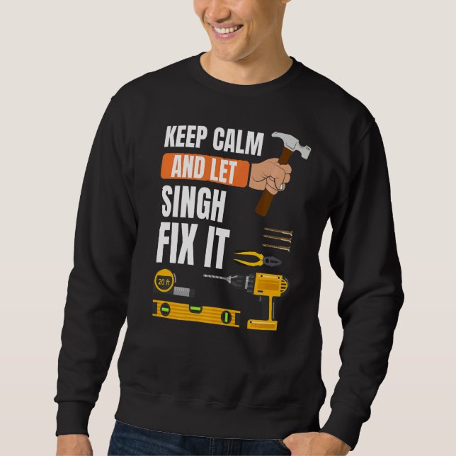 Behalt Calm und Lass Singh Fix It Handyman Constru Sweatshirt (Vorderseite)