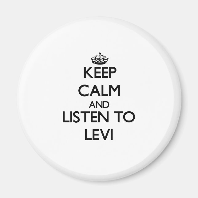 Behalt Calm und lausche Levi Magnet (Vorne)