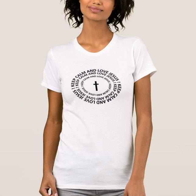 BEHALT CALM UND LIEBE JESUS ! T-Shirt (Vorderseite)