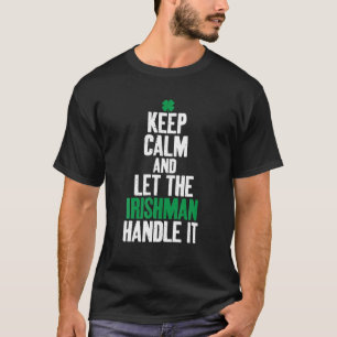 Behalt Calm und Ließ die irische Handle Es irisch T-Shirt