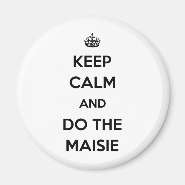 Behalt Calm und mach die Maisie Magnet (Vorne)