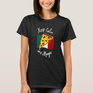 Behalt Calm und Mangia Pizza Italienisches Lebensm T-Shirt
