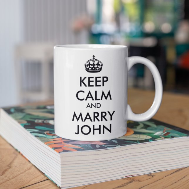 Behalt Calm und Marry John Tasse (All the text is customizable.)