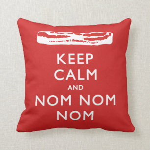 Behalt Calm und Nom Nom Nom (Bacon) Kissen
