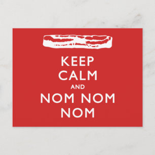 Behalt Calm und Nom Nom Nom (Bacon) Postkarte