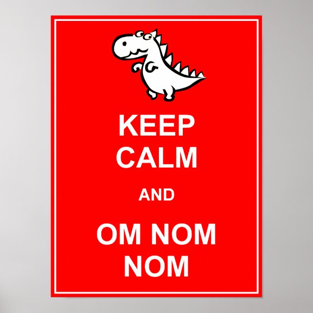 Behalt Calm und Om Nom Nom Dinosaur Poster-Zeichen Poster (Vorne)