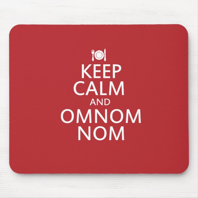 Behalt Calm und Omnom Nom Mousepad (Vorne)