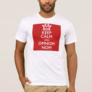 Behalt Calm und OmNom Nom T-Shirt