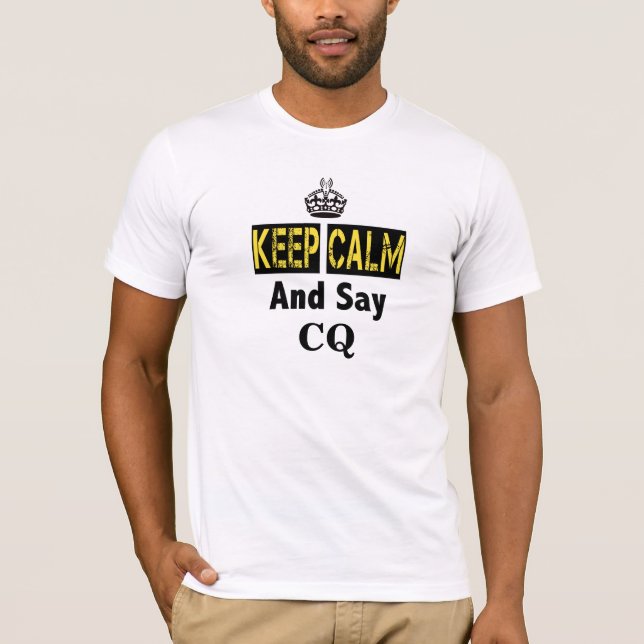 Behalt Calm und Say CQ Ham Radio T - Shirt (Vorderseite)