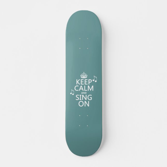 Behalt Calm und Sing On - alle Farben Skateboard (Vorne)