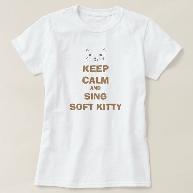 BEHALT CALM UND SING SOFT KITTY T-Shirt (Design vorne)