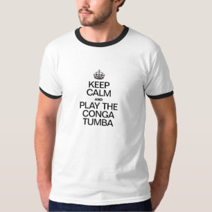 BEHALT CALM UND SPIELE DEN CONGA TUMBA T-Shirt