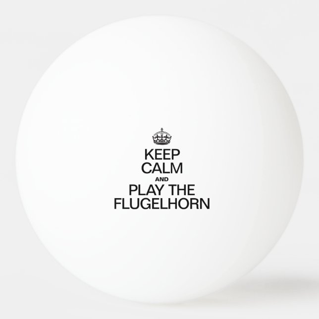 BEHALT CALM UND SPIELE DEN FLUGELHORN TISCHTENNISBALL (Vorderseite)