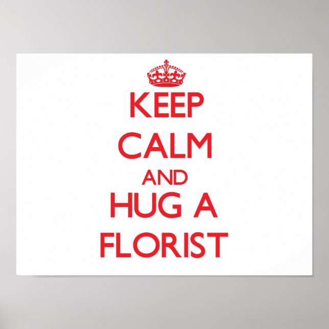 Behalt Calm und Umarmung eines Floristen Poster (Vorne)