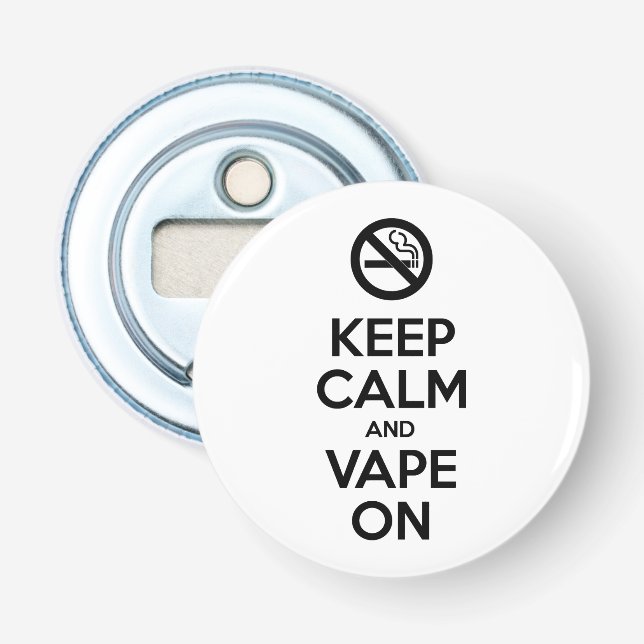 Behalt Calm und Vape On ~ Selbst Motivierend Flaschenöffner (Vorderseite)