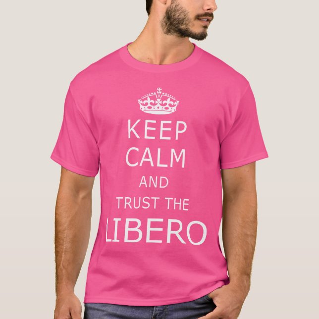 Behalt Calm und Vertrauen Libero Redewendungen Fun T-Shirt (Vorderseite)