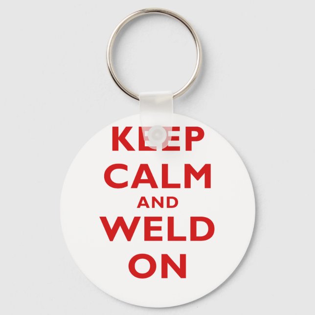 Behalt Calm und Weld on Schlüsselanhänger (Vorderseite)