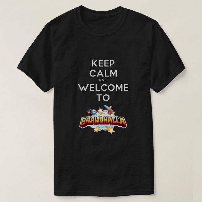 Behalt Calm und Willkommen in Brawlhalla T-Shirt (Design vorne)