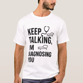 Behalt, dass ich dich diagnostiziere | Funny Psych T-Shirt