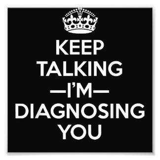 Behalt, dass ich dich diagnostiziere - Psychologin Fotodruck
