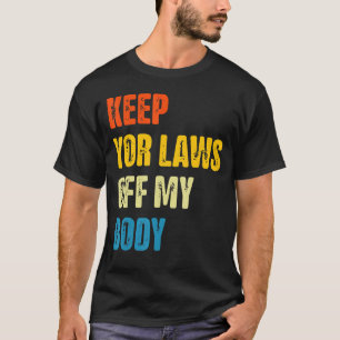 Behalt dein Gesetz über die Rechte der Frau in mei T-Shirt