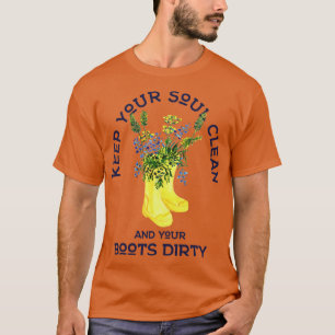 Behalt dein Soul sauber und deine Stiefel Dirty Ga T-Shirt