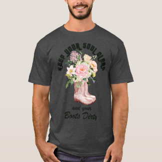 Behalt dein Soul sauber und deine Stiefel Dirty Ga T-Shirt