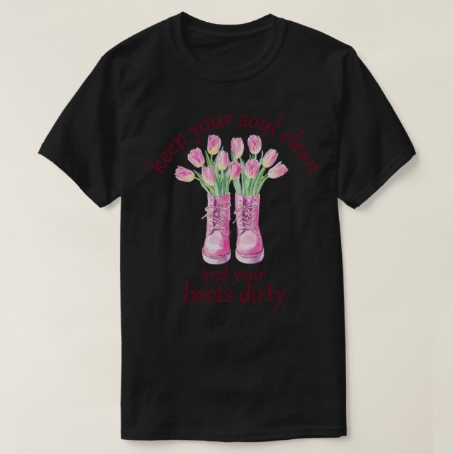 Behalt dein Soul sauber und deine Stiefel Dirty Ga T-Shirt (Design vorne)