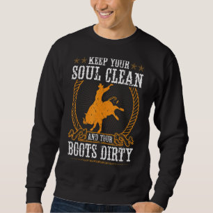 Behalt dein Soul sauber und deine Stiefel Dirty Ro Sweatshirt