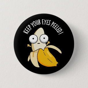 Behalt deine Augen geschält Funny Banana Pun Dark  Button
