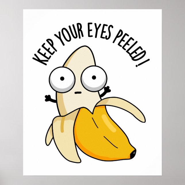 Behalt deine Augen geschält Funny Banana Pun Poster (Vorne)
