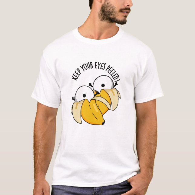 Behalt deine Augen geschält Funny Eyeball Pun T-Shirt (Vorderseite)