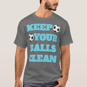 Behalt deine Bälle sauber doppelte Bedeutung Sloga T-Shirt