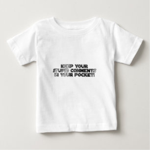 Behalt deine dummen Kommentare Baby T-shirt