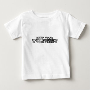 Behalt deine dummen Kommentare Baby T-shirt