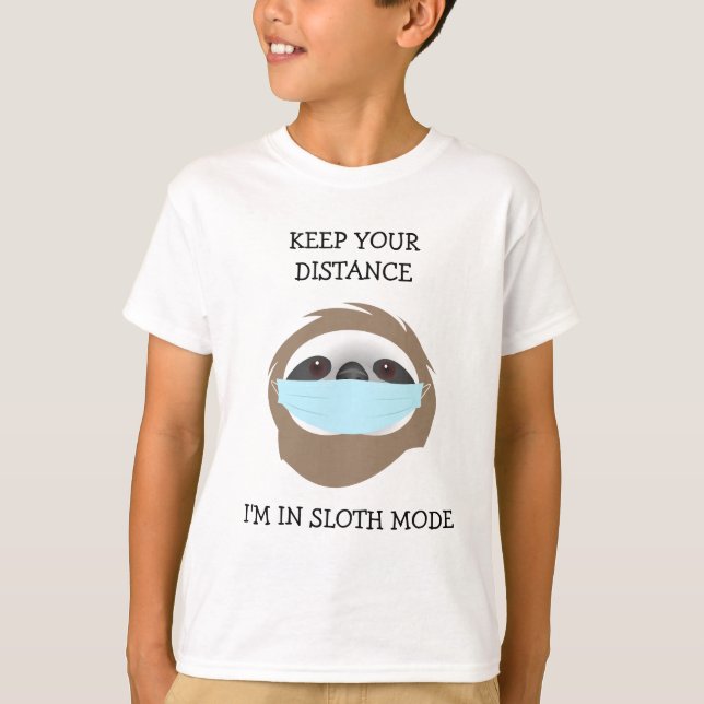 Behalt deine Entfernung, die ich im Sloth-Modus ha T-Shirt (Vorderseite)