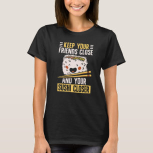 Behalt deine Freunde Nah Sushi Japan japanisches E T-Shirt