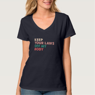 Behalt deine Gesetze von meinem Chef-Feministinnen T-Shirt