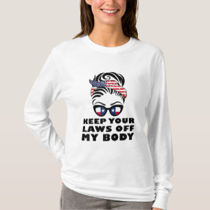Behalt deine Gesetze von meinem Körper ab, meine W T-Shirt