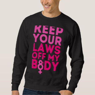 Behalt deine Gesetze von meinen Körperverboten ab Sweatshirt