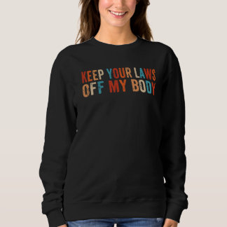 Behalt deine Gesetze von meiner Auswahl als Femini Sweatshirt