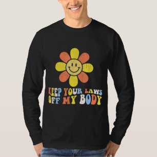 Behalt deine Gesetze von meiner Blume Pro Choice W T-Shirt