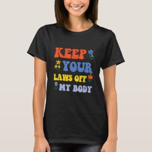 Behalt deine Gesetze von meiner Frauenrechtlerin P T-Shirt